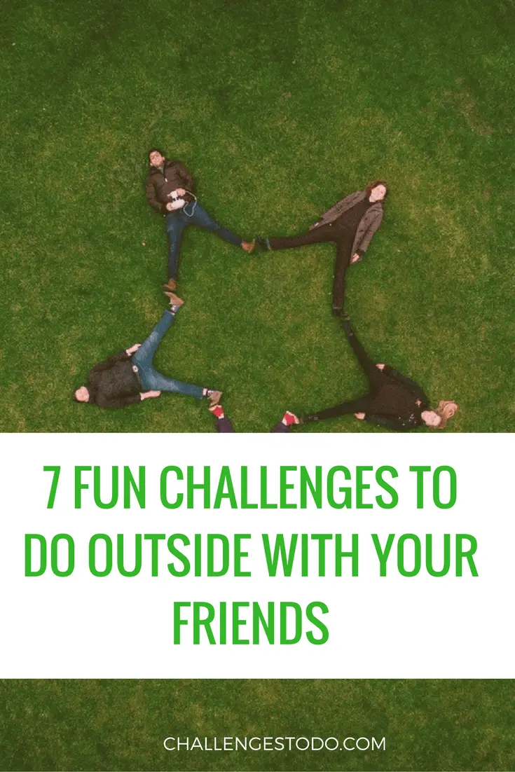 7 Fun Challenges To Do Outside With Friends Challenges To Do